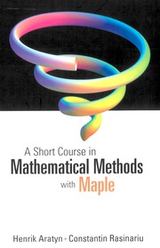 A short course in mathematical methods with maple  Cover Image