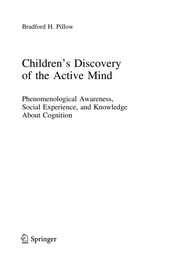 Children’s Discovery of the Active Mind Phenomenological Awareness, Social Experience, and Knowledge About Cognition  Cover Image