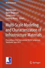 Multi-Scale Modeling and Characterization of Infrastructure Materials Proceedings of the International RILEM Symposium Stockholm, June 2013  Cover Image