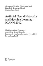 Artificial Neural Networks and Machine Learning – ICANN 2012 22nd International Conference on Artificial Neural Networks, Lausanne, Switzerland, September 11-14, 2012, Proceedings, Part II  Cover Image