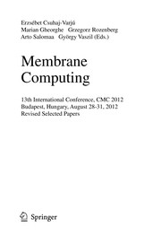 Membrane Computing 13th International Conference, CMC 2012, Budapest, Hungary, August 28-31, 2012, Revised Selected Papers  Cover Image