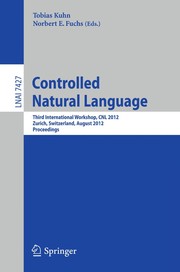 Controlled Natural Language Third International Workshop, CNL 2012, Zurich, Switzerland, August 29-31, 2012. Proceedings  Cover Image