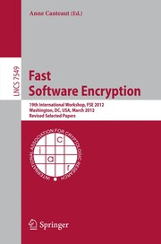 Fast Software Encryption 19th International Workshop, FSE 2012, Washington, DC, USA, March 19-21, 2012. Revised Selected Papers  Cover Image