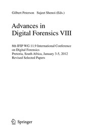 Advances in Digital Forensics VIII 8th IFIP WG 11.9 International Conference on Digital Forensics, Pretoria, South Africa, January 3-5, 2012, Revised Selected Papers  Cover Image