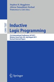 Inductive Logic Programming 21st International Conference, ILP 2011, Windsor Great Park, UK, July 31 – August 3, 2011, Revised Selected Papers  Cover Image