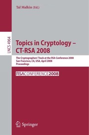 Topics in Cryptology – CT-RSA 2008 The Cryptographers’ Track at the RSA Conference 2008, San Francisco, CA, USA, April 8-11, 2008. Proceedings  Cover Image