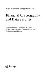 Financial Cryptography and Data Security 13th International Conference, FC 2009, Accra Beach, Barbados, February 23-26, 2009. Revised Selected Papers  Cover Image