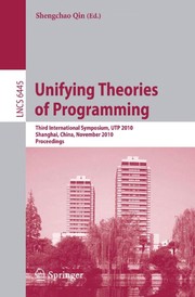 Unifying Theories of Programming Third International Symposium, UTP 2010, Shanghai, China, November 15-16, 2010. Proceedings  Cover Image