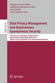 Data Privacy Management and Autonomous Spontaneous Security 5th International Workshop, DPM 2010 and 3rd International Workshop, SETOP 2010, Athens, Greece, September 23, 2010, Revised Selected Papers  Cover Image