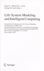 Life System Modeling and Intelligent Computing International Conference on Life System Modeling and Simulation, LSMS 2010, and International Conference on Intelligent Computing for Sustainable Energy and Environment, ICSEE 2010, Wuxi, China, Deptember 17-20, 2010, Proceedings, Part I  Cover Image