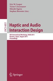 Haptic and Audio Interaction Design 6th International Workshop, HAID 2011, Kusatsu, Japan, August 25-26, 2011. Proceedings  Cover Image