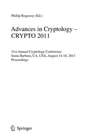 Advances in Cryptology – CRYPTO 2011 31st Annual Cryptology Conference, Santa Barbara, CA, USA, August 14-18, 2011. Proceedings  Cover Image