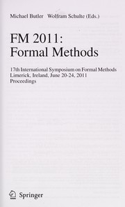 FM 2011: Formal Methods 17th International Symposium on Formal Methods, Limerick, Ireland, June 20-24, 2011. Proceedings  Cover Image