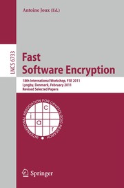 Fast Software Encryption 18th International Workshop, FSE 2011, Lyngby, Denmark, February 13-16, 2011, Revised Selected Papers  Cover Image