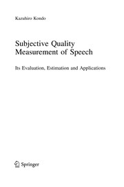 Subjective Quality Measurement of Speech Its Evaluation, Estimation and Applications  Cover Image