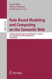 Rule - Based Modeling and Computing on the Semantic Web 5th International Symposium, RuleML 2011– America, Ft. Lauderdale, FL, Florida, USA, November 3-5, 2011. Proceedings  Cover Image