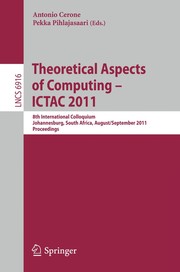 Theoretical Aspects of Computing – ICTAC 2011 8th International Colloquium, Johannesburg, South Africa, August 31 – September 2, 2011. Proceedings  Cover Image