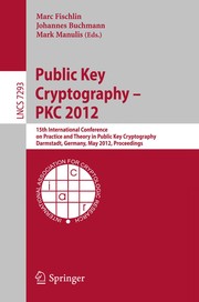 Public Key Cryptography – PKC 2012 15th International Conference on Practice and Theory in Public Key Cryptography, Darmstadt, Germany, May 21-23, 2012. Proceedings  Cover Image