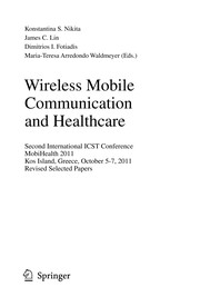 Wireless Mobile Communication and Healthcare Second International ICST Conference, MobiHealth 2011, Kos Island, Greece, October 5-7, 2011. Revised Selected Papers  Cover Image