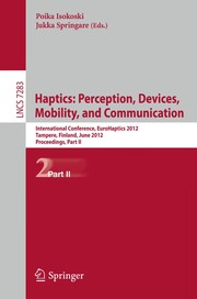 Haptics: Perception, Devices, Mobility, and Communication International Conference, EuroHaptics 2012, Tampere, Finland, June 13-15, 2012 Proceedings, Part II  Cover Image