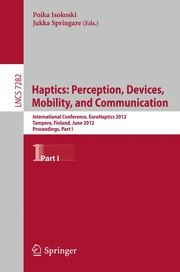 Haptics: Perception, Devices, Mobility, and Communication International Conference, EuroHaptics 2012, Tampere, Finland, June 13-15, 2012. Proceedings, Part I  Cover Image