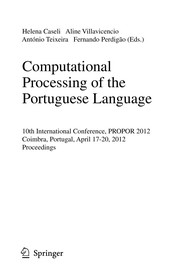 Computational Processing of the Portuguese Language 10th International Conference, PROPOR 2012, Coimbra, Portugal, April 17-20, 2012. Proceedings  Cover Image