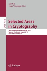 Selected Areas in Cryptography 18th International Workshop, SAC 2011, Toronto, ON, Canada, August 11-12, 2011, Revised Selected Papers  Cover Image