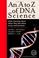 Go to record An A to Z of DNA science : what scientists mean when they ...