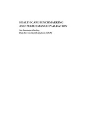 Health Care Benchmarking and Performance Evaluation An Assessment using Data Envelopment Analysis (DEA)  Cover Image