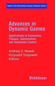 Advances in Dynamic Games Applications to Economics, Finance, Optimization, and Stochastic Control  Cover Image