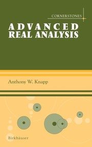 Advanced Real Analysis Along with a companion volume Basic Real Analysis  Cover Image