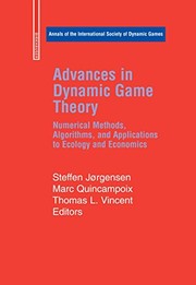 Advances in Dynamic Game Theory Numerical Methods, Algorithms, and Applications to Ecology and Economics  Cover Image