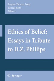 Ethics of Belief: Essays in Tribute to D.Z. Phillips Cover Image