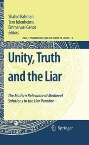 Unity, Truth and the Liar The Modern Relevance of Medieval Solutions to the Liar Paradox  Cover Image