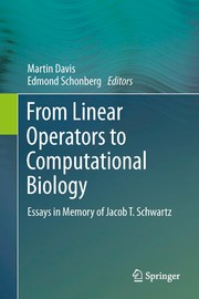 From Linear Operators to Computational Biology Essays in Memory of Jacob T. Schwartz  Cover Image