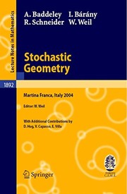 Stochastic Geometry Lectures given at the C.I.M.E. Summer School held in Martina Franca, Italy, September 13–18, 2004  Cover Image