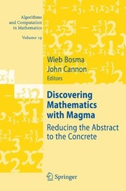 Discovering Mathematics with Magma Reducing the Abstract to the Concrete  Cover Image