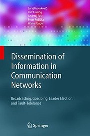 Dissemination of Information in Communication Networks Broadcasting, Gossiping, Leader Election, and Fault-Tolerance  Cover Image