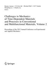 Challenges in Mechanics of Time-Dependent Materials and Processes in Conventional and Multifunctional Materials, Volume 2 Proceedings of the 2012 Annual Conference on Experimental and Applied Mechanics  Cover Image
