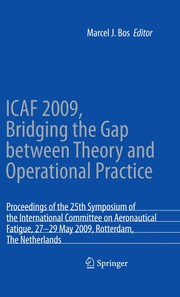ICAF 2009, Bridging the Gap between Theory and Operational Practice Proceedings of the 25th Symposium of the International Committee on Aeronautical Fatigue, Rotterdam, The Netherlands,27–29 May 2009  Cover Image