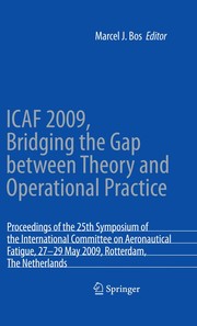 ICAF 2009, Bridging the Gap between Theory and Operational Practice Proceedings of the 25th Symposium of the International Committee on Aeronautical Fatigue, Rotterdam, The Netherlands,27–29 May 2009  Cover Image