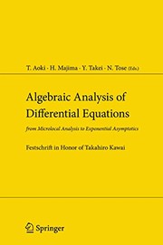 Algebraic Analysis of Differential Equations from Microlocal Analysis to Exponential Asymptotics Festschrift in Honor of Takahiro Kawai  Cover Image