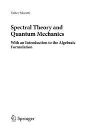 Spectral Theory and Quantum Mechanics With an Introduction to the Algebraic Formulation  Cover Image