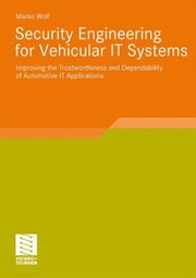 Security Engineering for Vehicular IT Systems Improving the Trustworthiness and Dependability of Automotive IT Applications  Cover Image