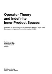 Operator Theory and Indefinite Inner Product Spaces Presented on the occasion of the retirement of Heinz Langer in the Colloquium on Operator Theory, Vienna, March 2004  Cover Image