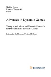 Advances in Dynamic Games Theory, Applications, and Numerical Methods for Differential and Stochastic Games  Cover Image