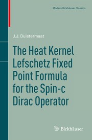 The Heat Kernel Lefschetz Fixed Point Formula for the Spin-c Dirac Operator Cover Image