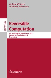Reversible Computation 5th International Conference, RC 2013, Victoria, BC, Canada, July 4-5, 2013. Proceedings  Cover Image