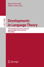 Developments in Language Theory 17th International Conference, DLT 2013, Marne-la-Vallée, France, June 18-21, 2013. Proceedings  Cover Image