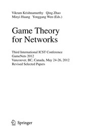 Game Theory for Networks Third International ICST Conference, GameNets 2012, Vancouver, BC, Canada, May 24-26, 2012, Revised Selected Papers  Cover Image